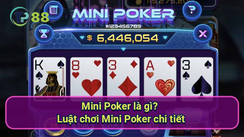 Mini Poker là gì? Hướng dẫn cách chơi thắng lớn 3 mini-poker-la-gi?-luat-choi-mini-poker-chi-tiet