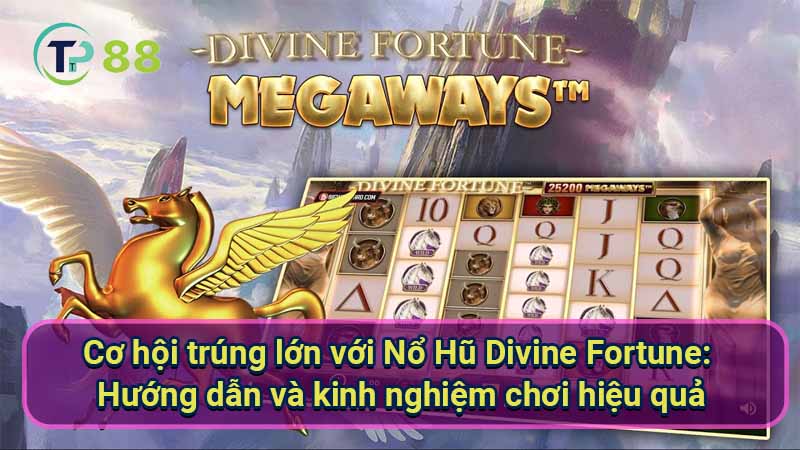 Nổ Hũ Divine Fortune: Trúng Cực Lớn Ngay Hôm Nay 3 co-hoi-trung-lon-voi-no-hu-divine-fortune:-huong-dan-va-kinh-nghiem-choi-hieu-qua