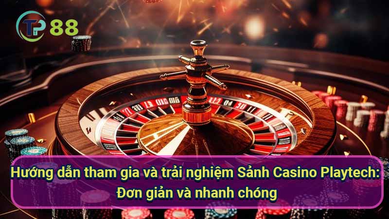 Sảnh Casino Playtech: Trải nghiệm đẳng cấp và hấp dẫn 4 huong-dan-tham-gia-va-trai-nghiem-sanh-casino-playtech:-don-gian-va-nhanh-chong