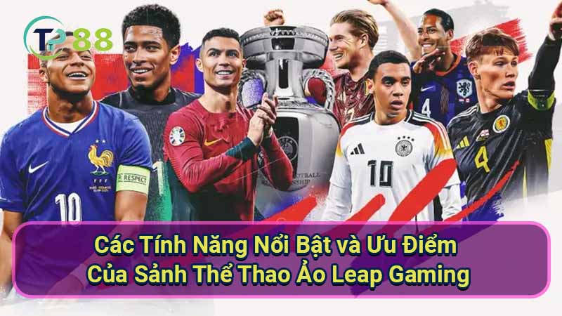Sảnh Thể Thao Ảo Leap Gaming: Trải Nghiệm Thể Thao Độc Đáo 3 cac-tinh-nang-noi-bat-va-uu-diem-cua-sanh-the-thao-ao-leap-gaming
