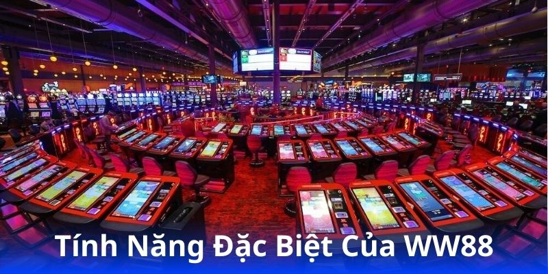 WW88 - Trải Nghiệm Game Thể Thao Hấp Dẫn, Thanh Toán Nhanh 2 tinh-nang-dac-biet-cua-ww88
